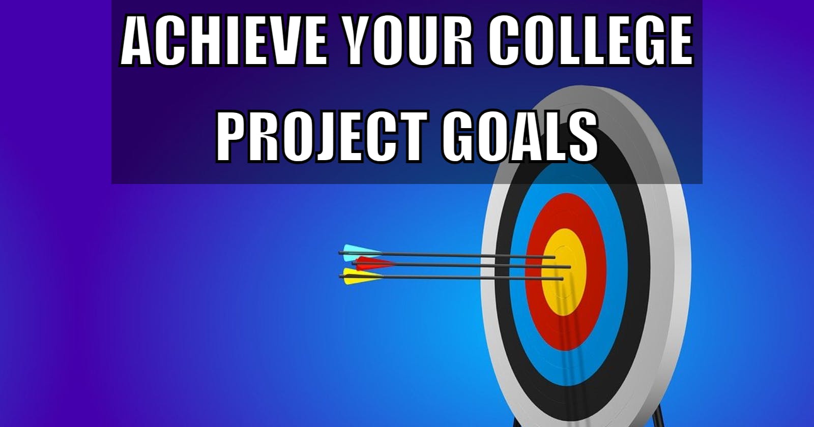 Achieve Your College Project Goals