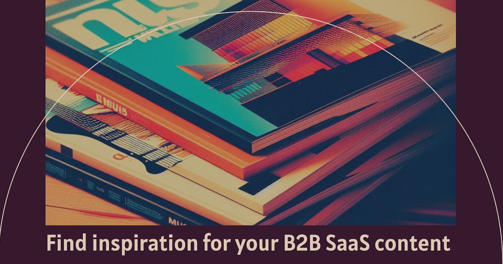 Look beyond tech to inspire your B2B SaaS content