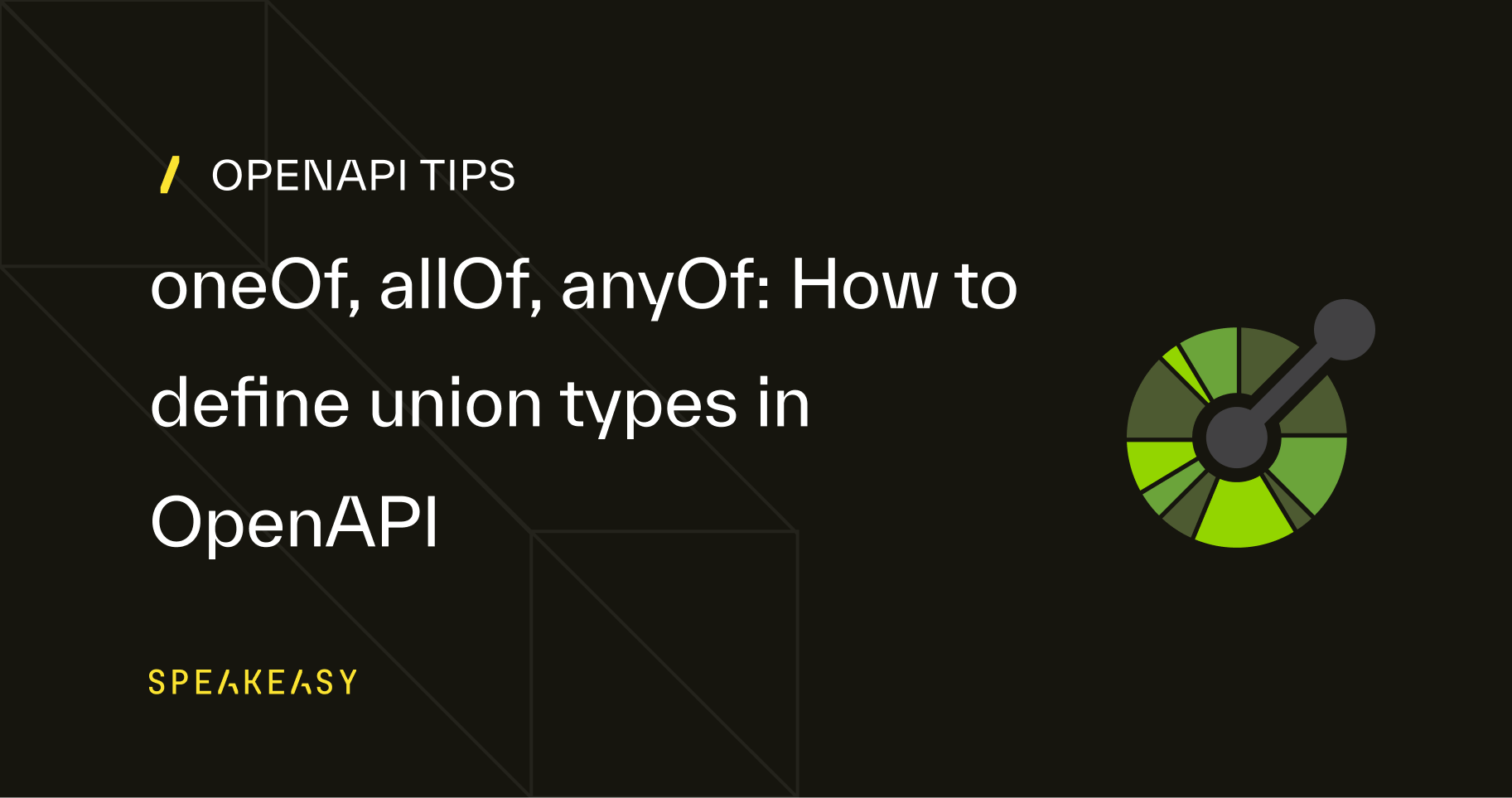 OneOf, AllOf, AnyOf Oh my! How to define union types in OpenAPI