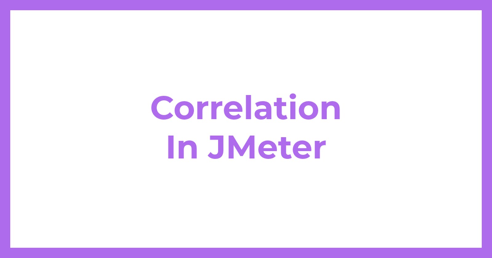 Correlation In JMeter