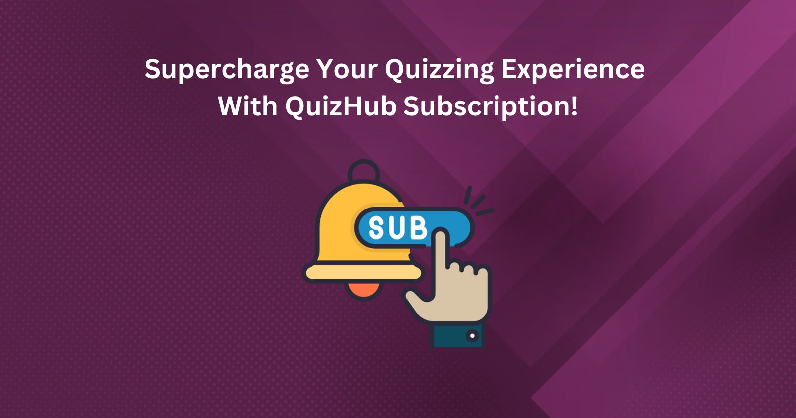 Supercharge Your Quizzing Experience With QuizHub Subscription!