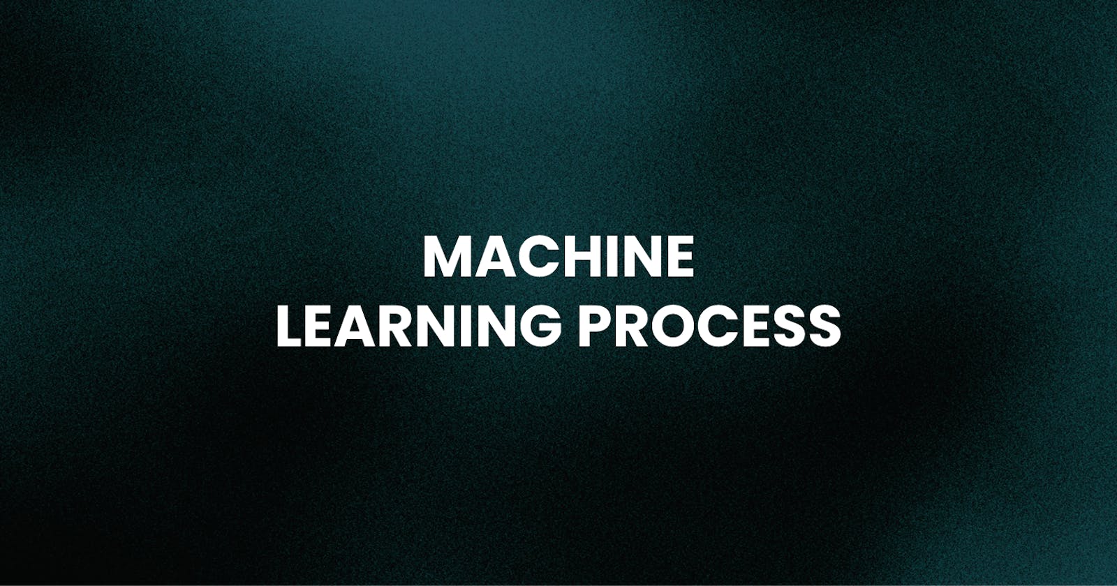 ML2. Machine Learning Process