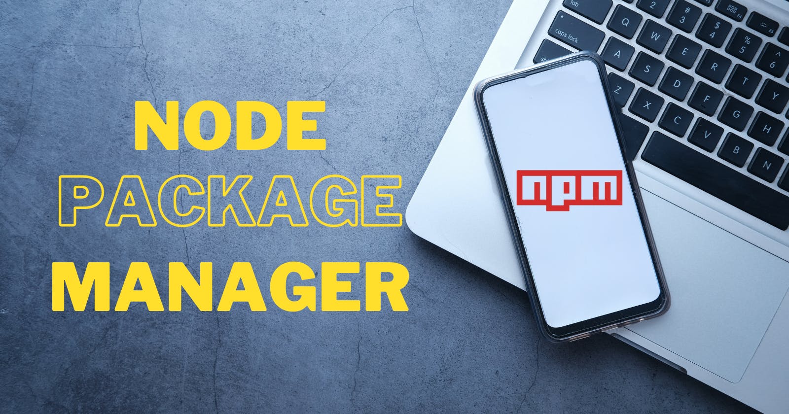 Deep Dive into npm: Node Package Manager