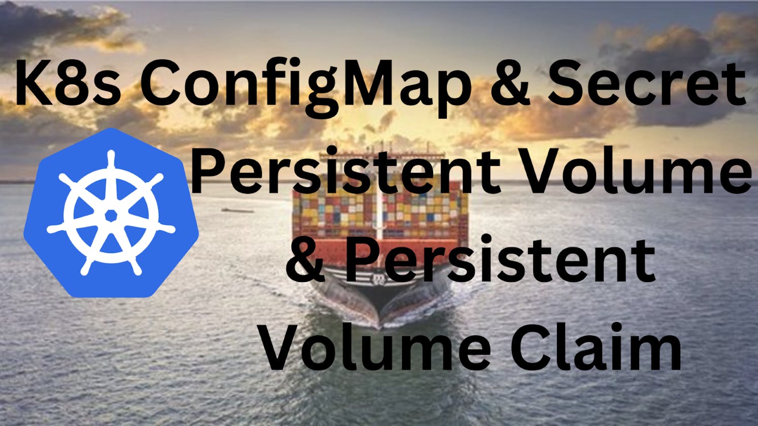 K8s ConfigMap & Secret, Persistent Volume & Persistent Volume Claim