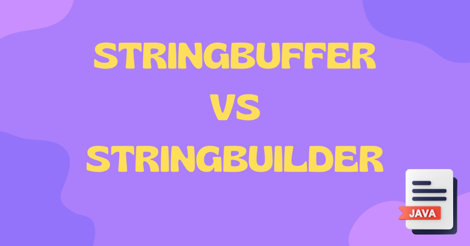 StringBuffer Vs StringBuilder