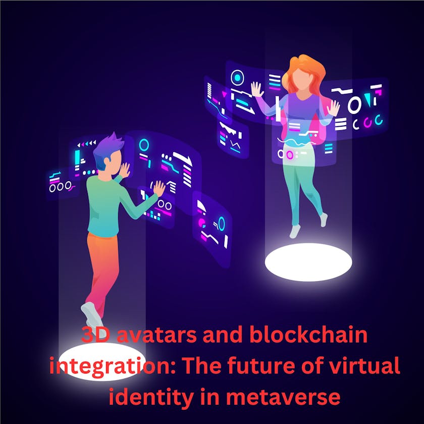3D avatars and blockchain integration: The future of virtual identity in metaverse