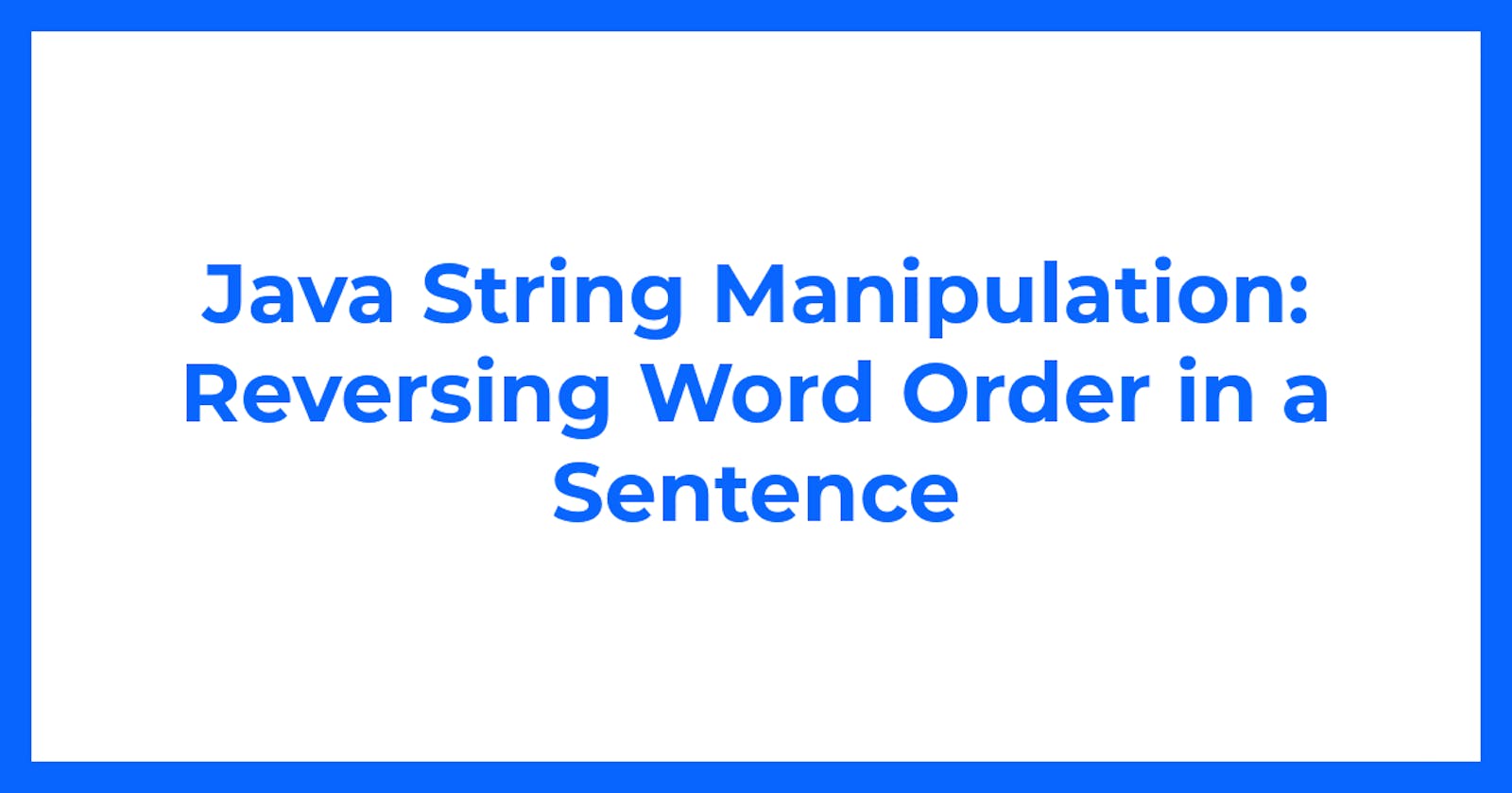 Java String Manipulation: Reversing Word Order in a Sentence