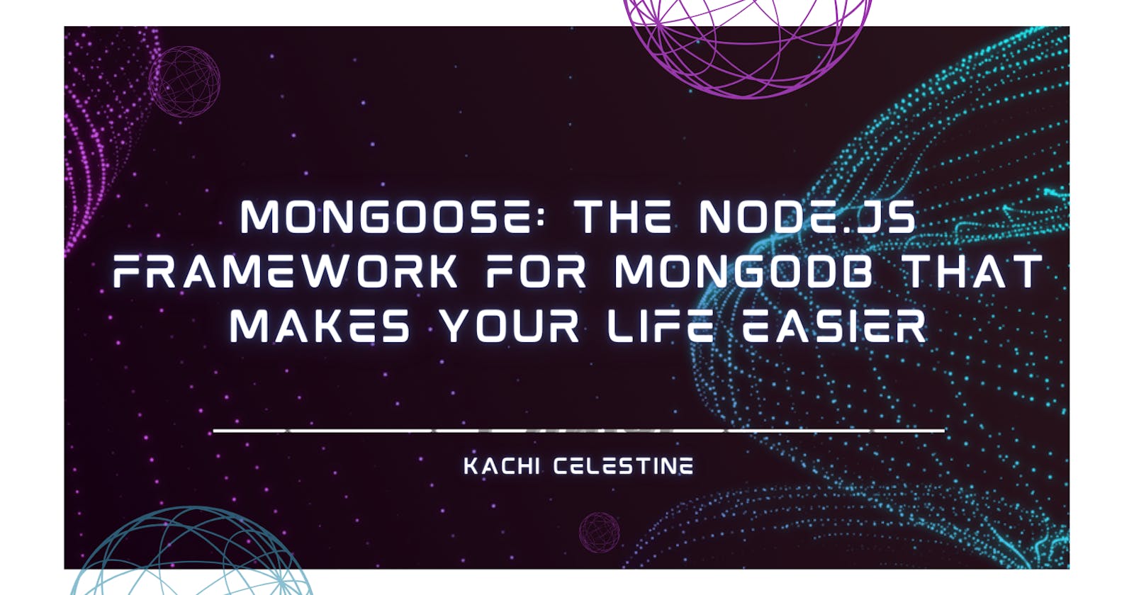 Mongoose: The Node.js Framework for MongoDB That Makes Your Life Easier