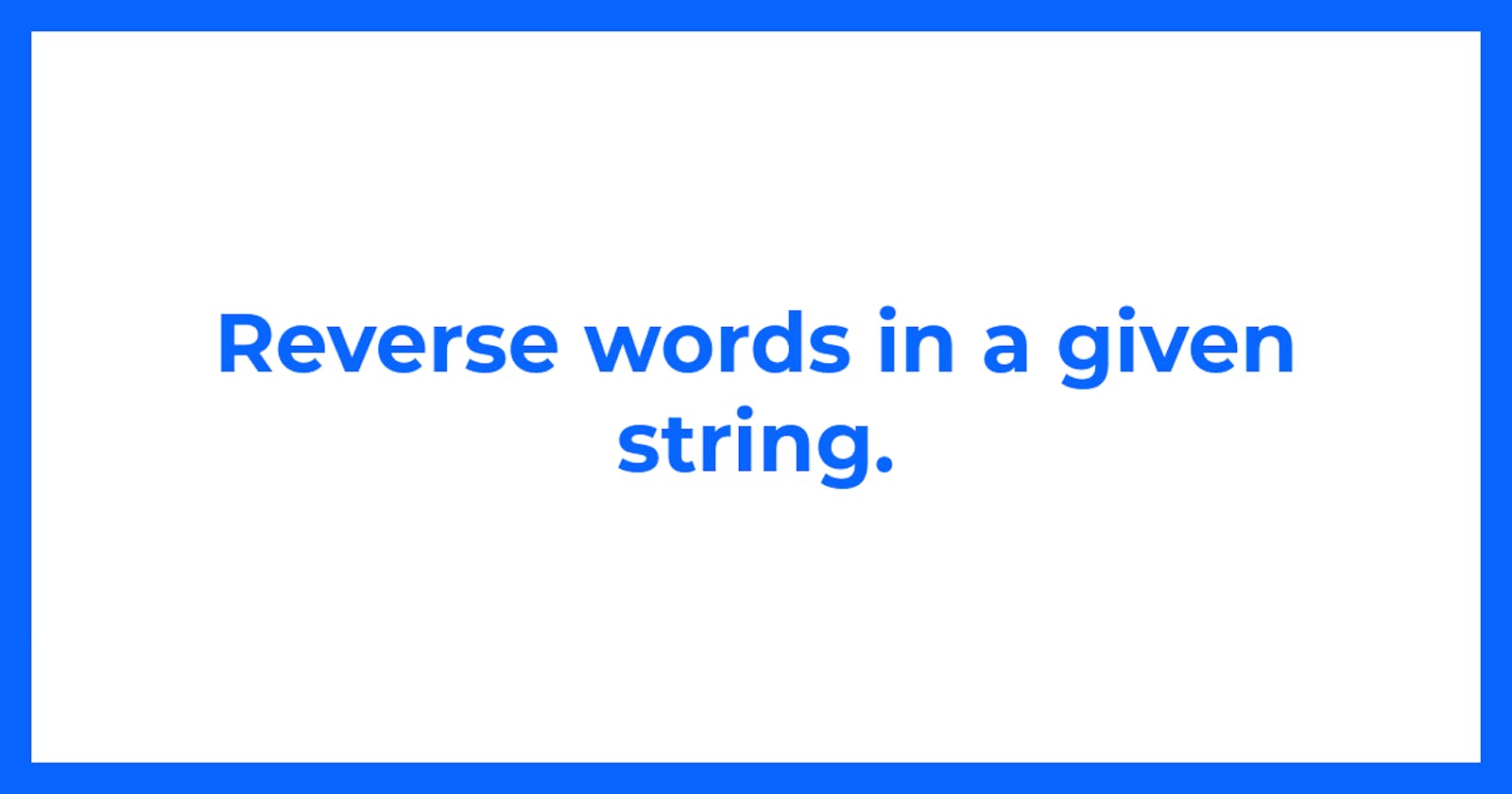 Reverse words in a given string.