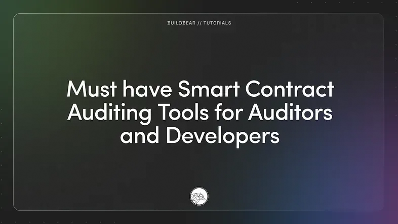 Must-Have Smart Contract Auditing Tools for Auditors and Developers