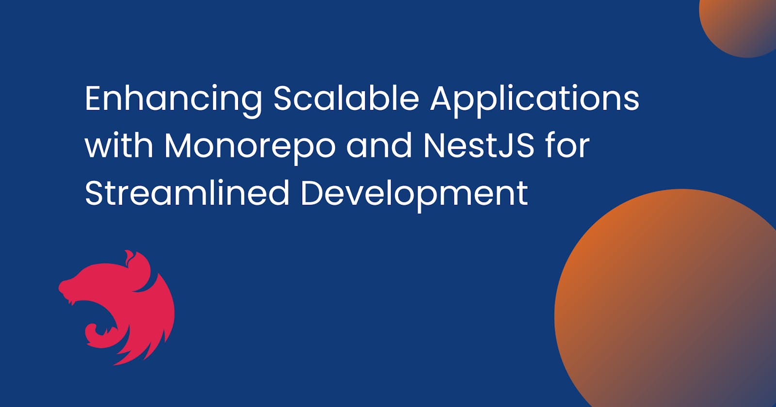 Enhancing Scalable Applications with Monorepo and NestJS for Streamlined Development