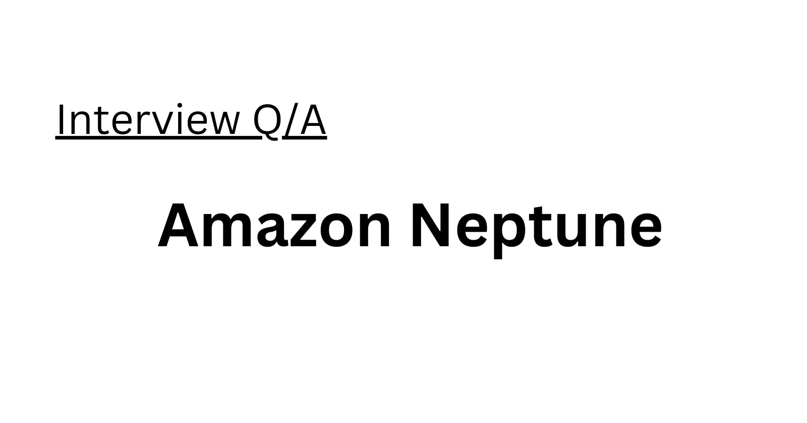 Amazon Neptune Interview Q/A