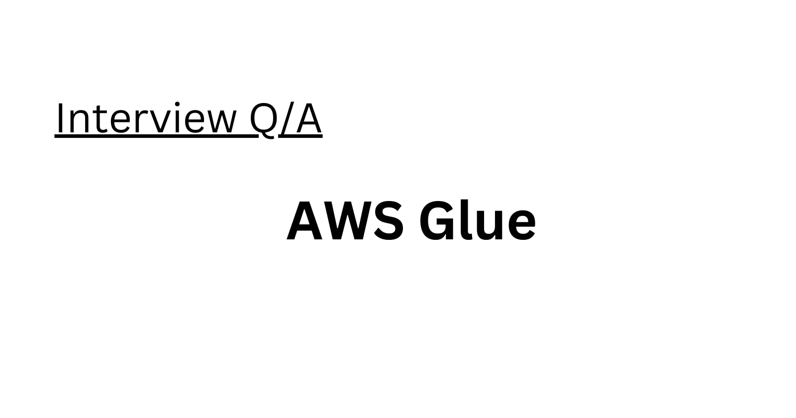 AWS Glue Interview Q/A