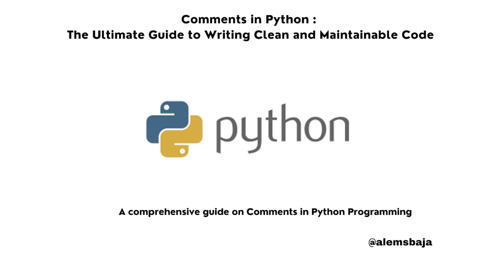 Comments in Python : The Ultimate Guide to Writing Clean and Maintainable Code