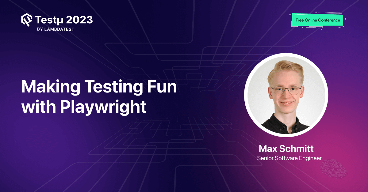 Making Testing Fun with Playwright [Testμ 2023]