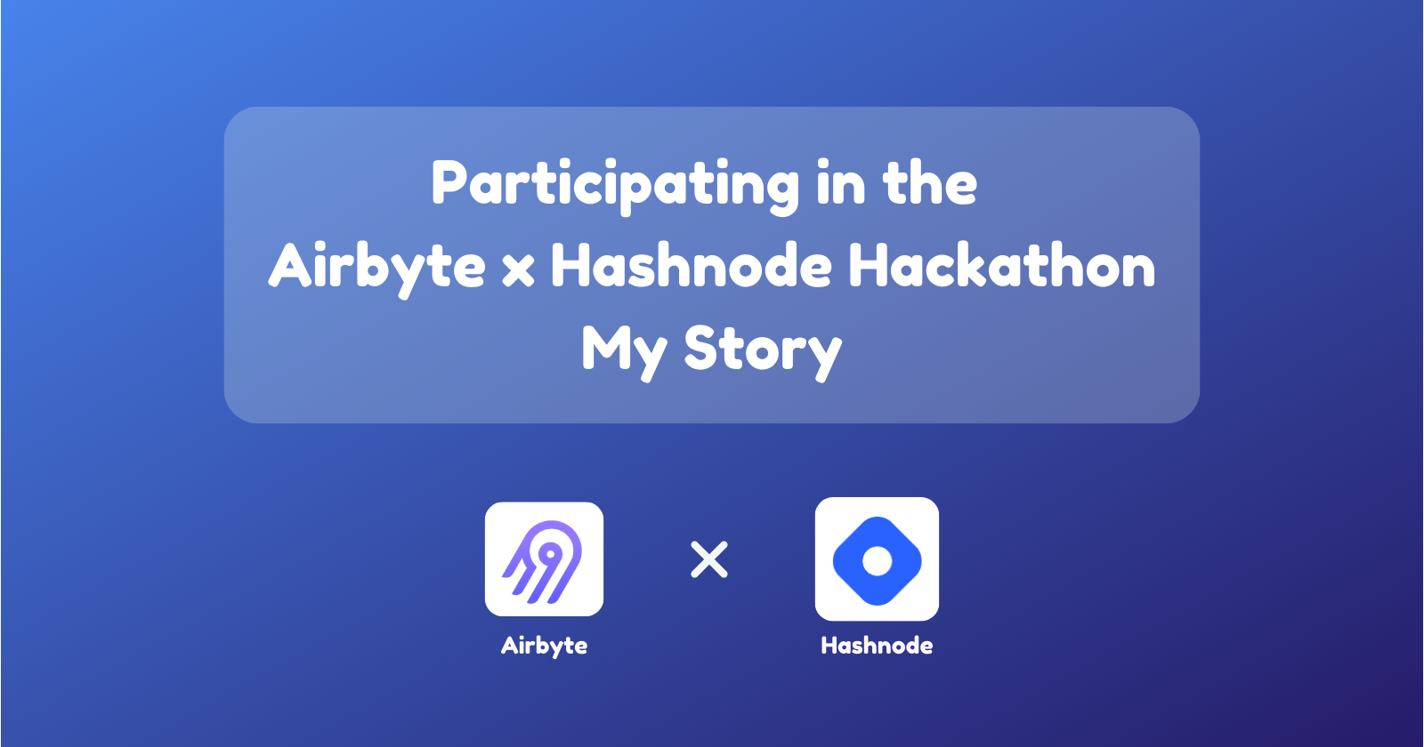 Participating in the Airbyte x Hashnode Hackathon: My Story