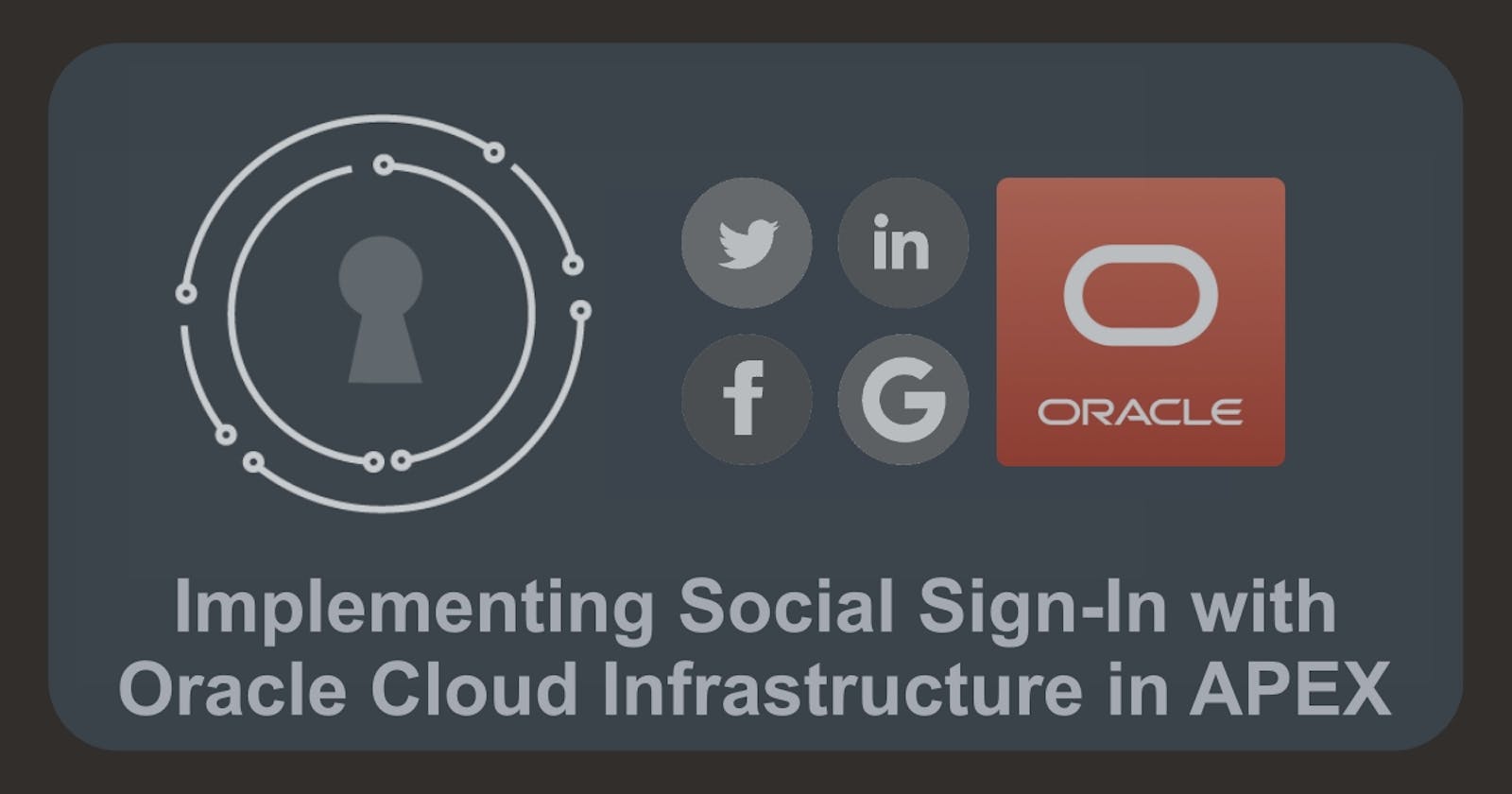 Implementing Social Sign-In with Oracle Cloud Infrastructure in APEX