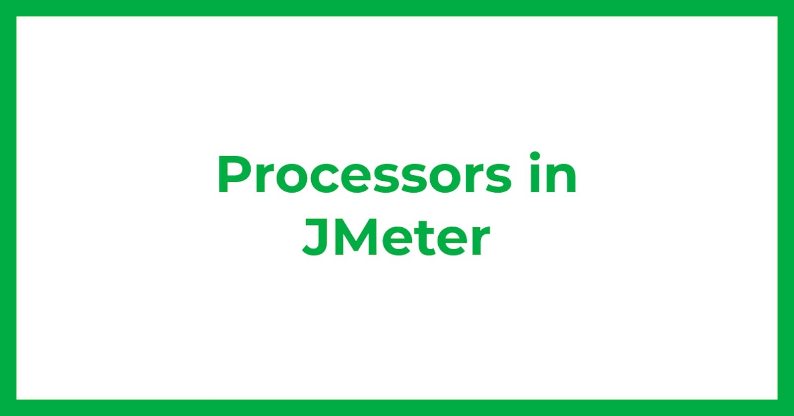 Processors in JMeter