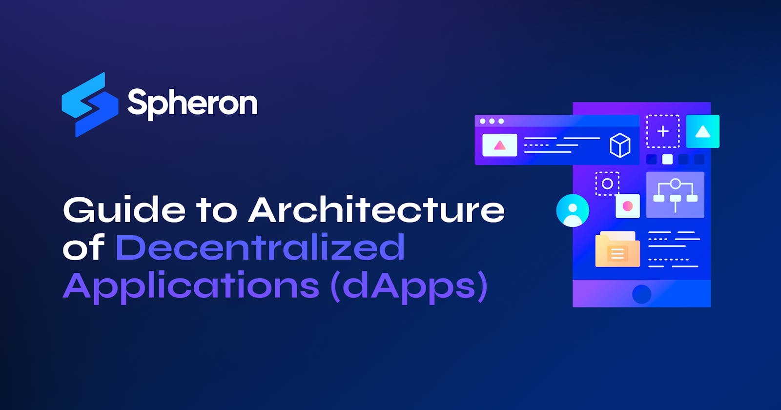 Guide to Architecture of Decentralized Applications (dApps)