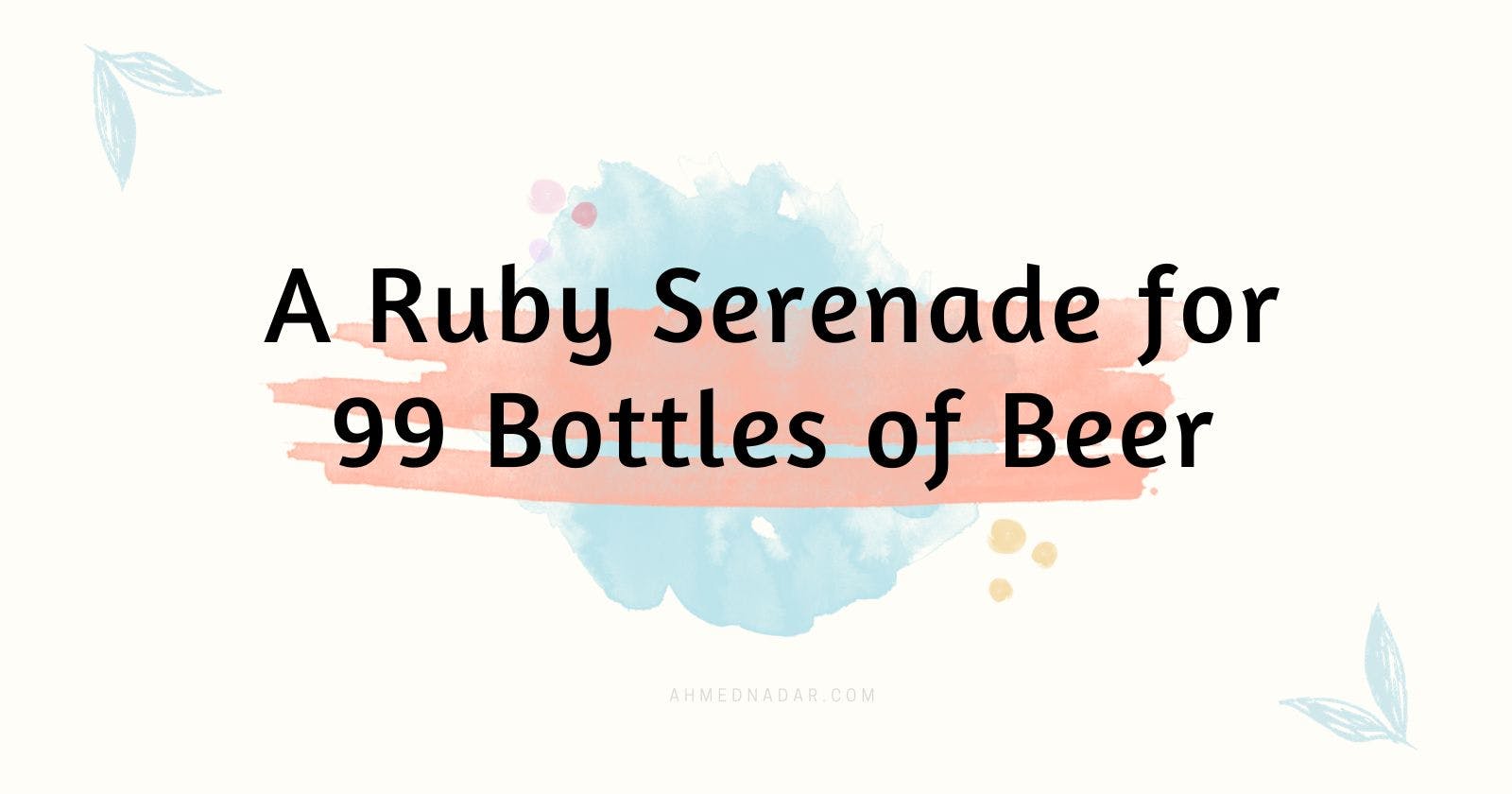 A Ruby Serenade for 99 Bottles of Beer