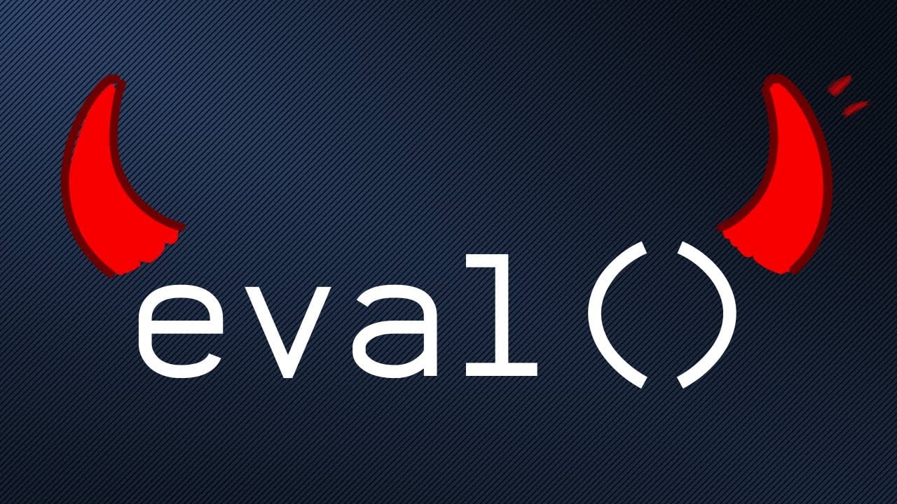 Why is eval ( ) Evil ?