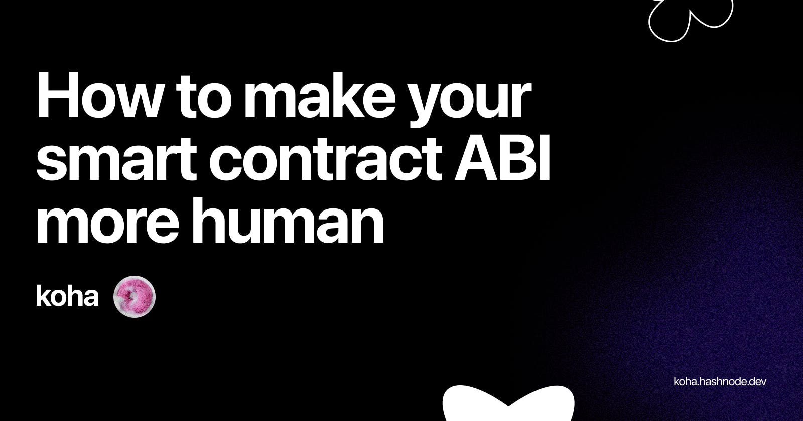How to make your Smart Contract ABI more Human