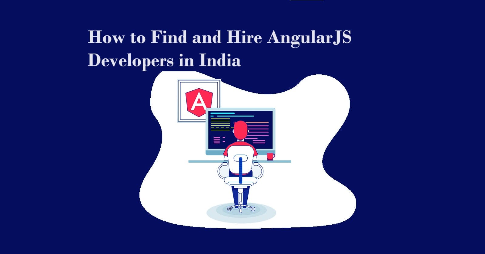 How to Find and Hire AngularJS Developers in India