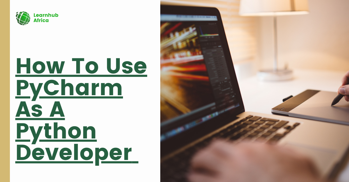 How To Use PyCharm As A Python Developer: