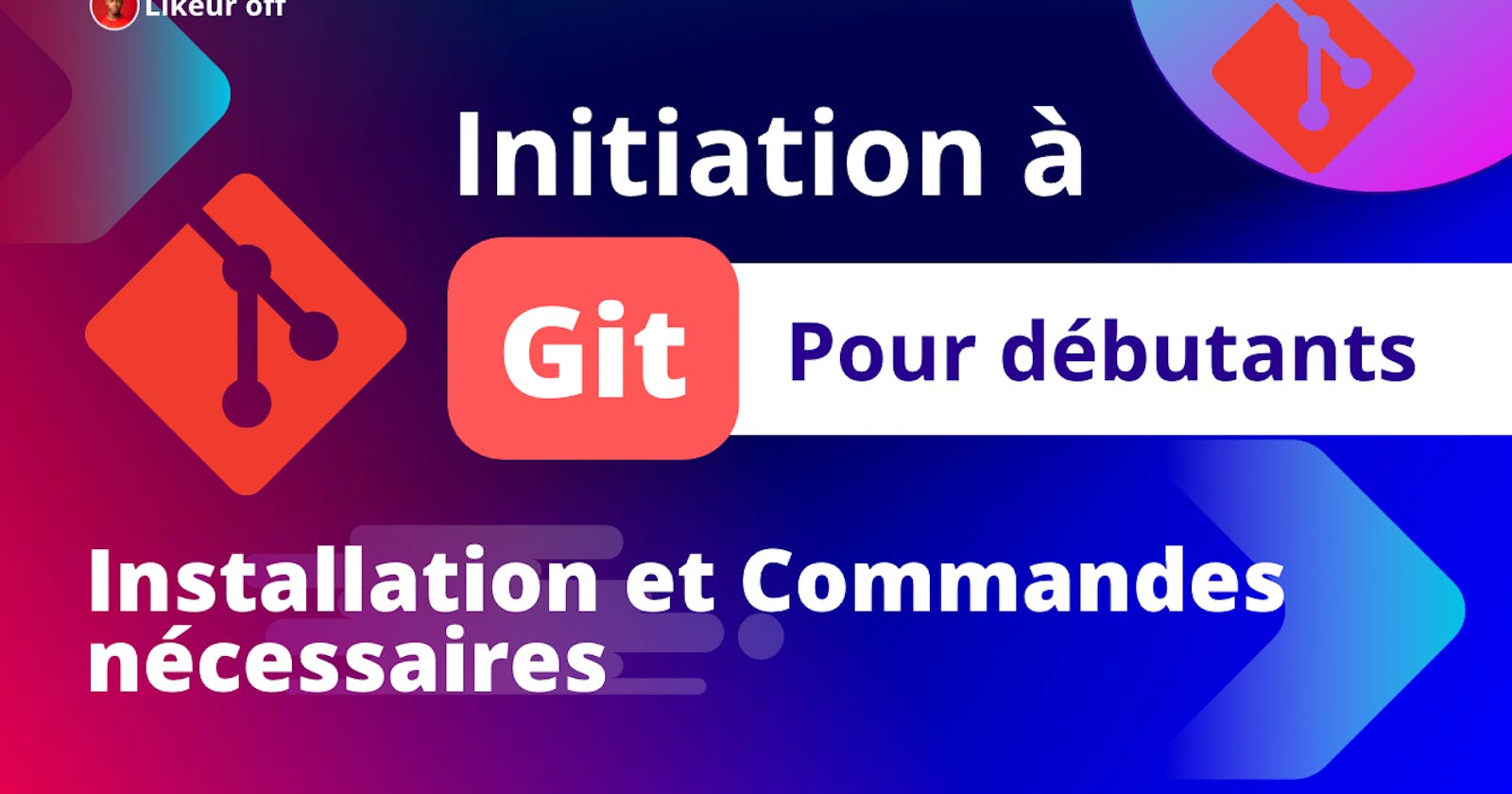 Initiation à Git , un  Système de contrôle de version distribué : Installation et Commandes nécessaires à connaître