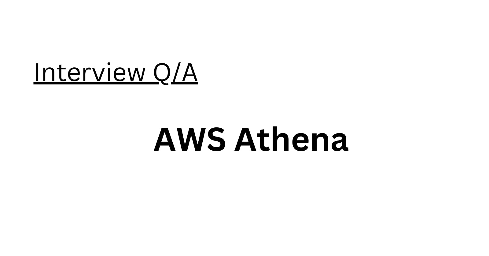 AWS Athena Interview Q/A