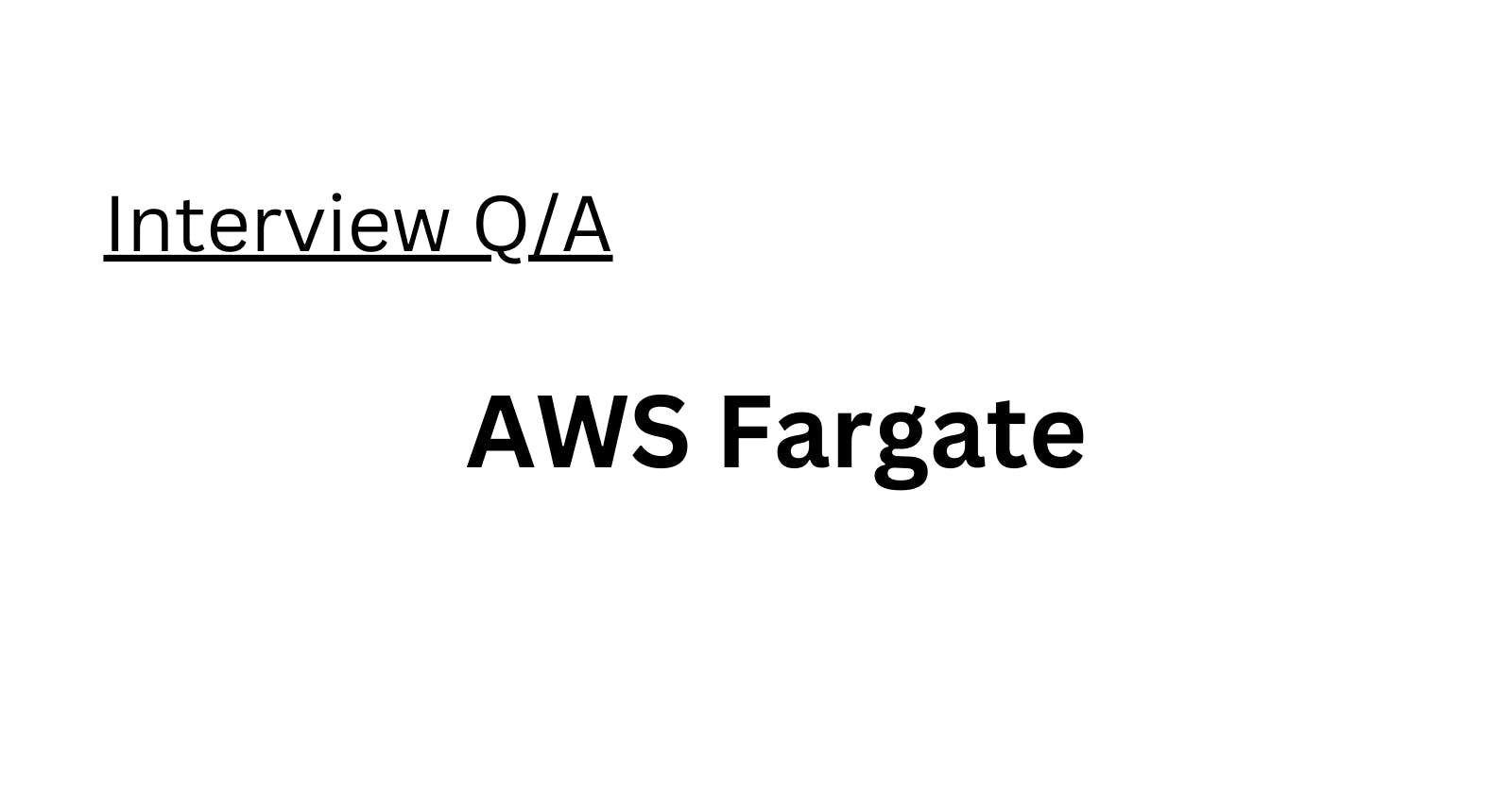 AWS Fargate Interview Q/A