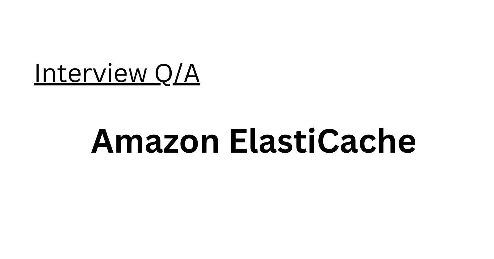 Amazon ElastiCache Interview Q/A