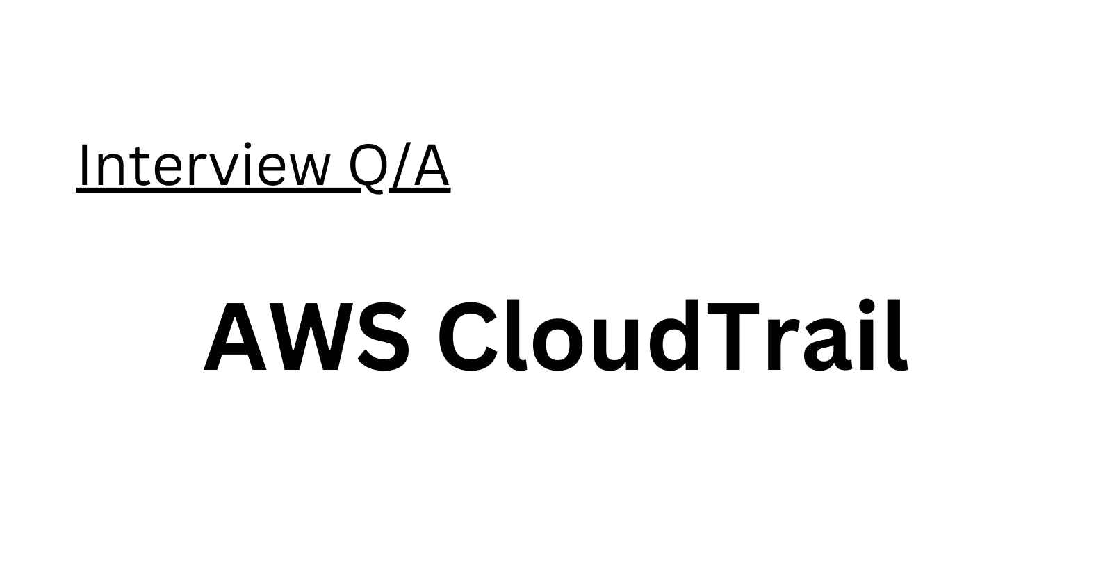 AWS CloudTrail Interview Q/A