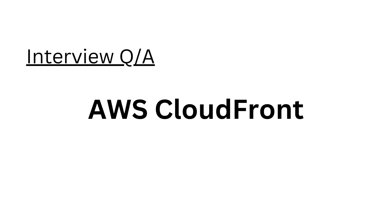 AWS CloudFront Interview Q/A