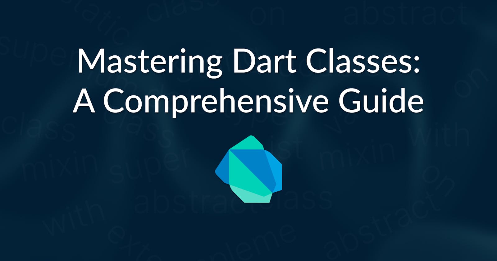 Mastering Dart Classes: A Comprehensive Guide