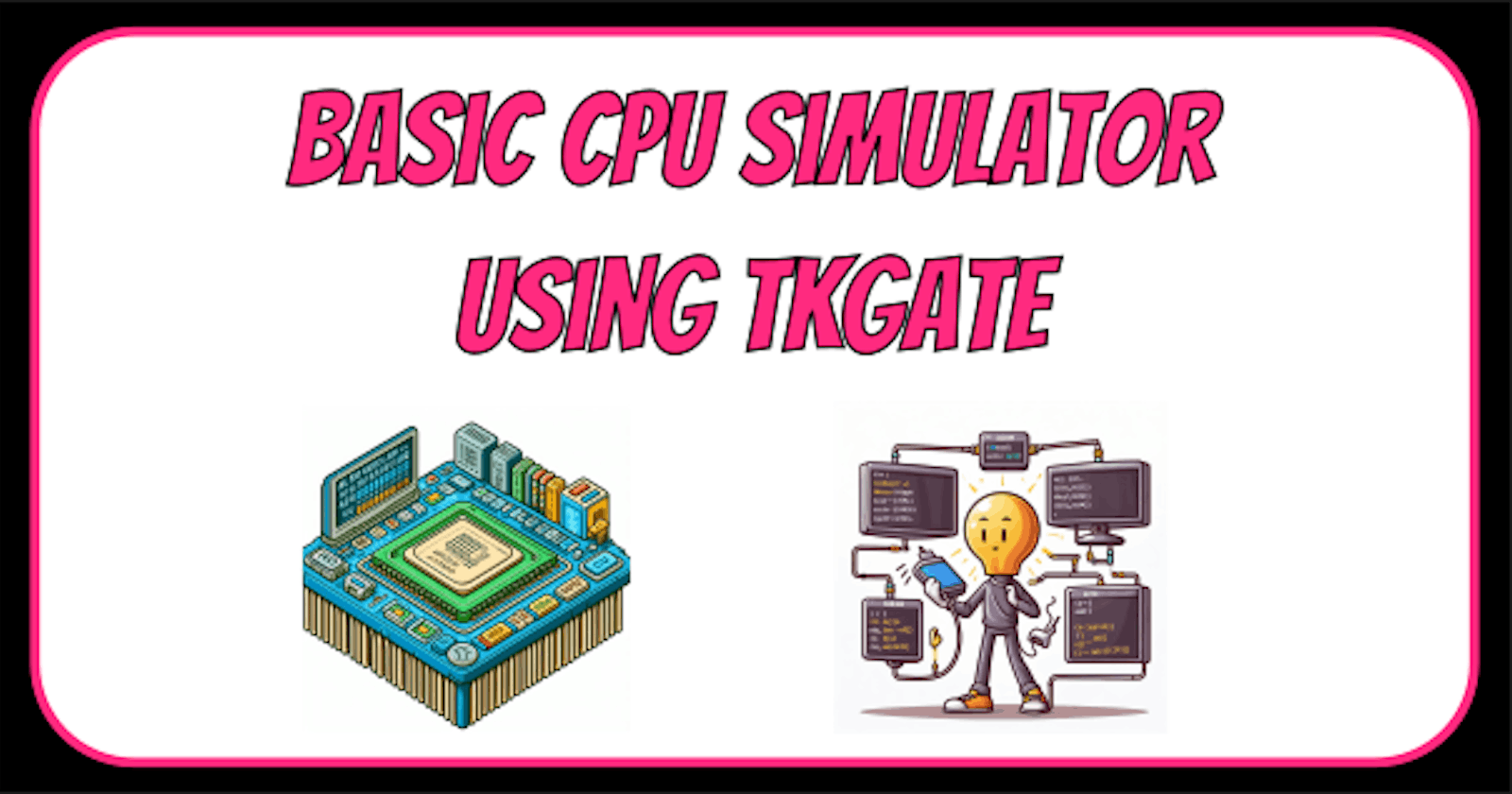 Building a Basic CPU Simulator with TkGate on Linux: A Journey into Computer Architecture