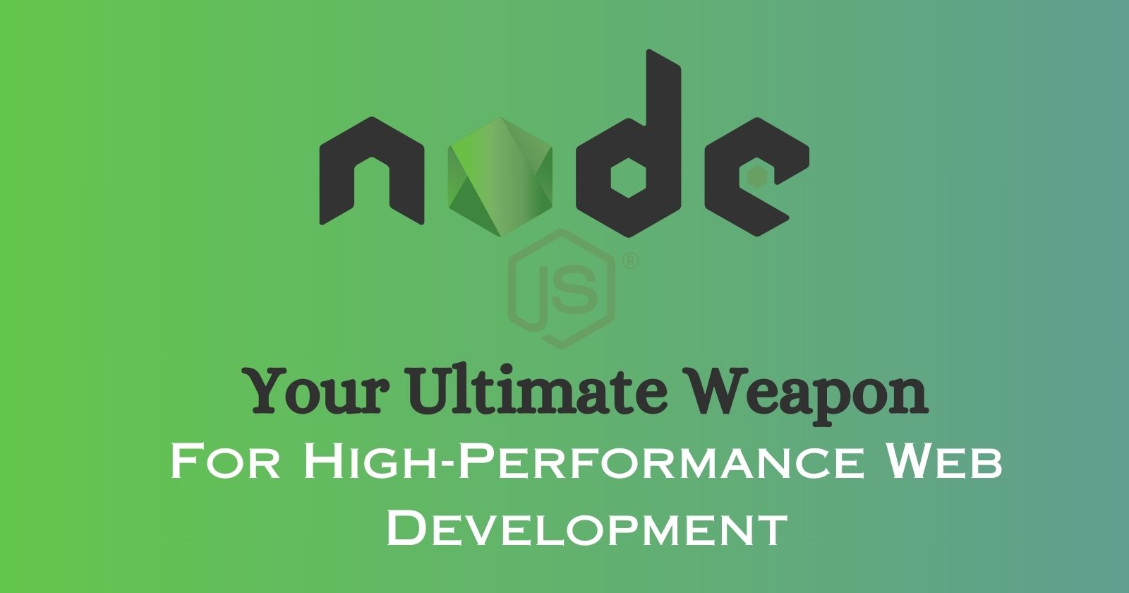 Node.js: Your Ultimate Weapon for High-Performance Web Development