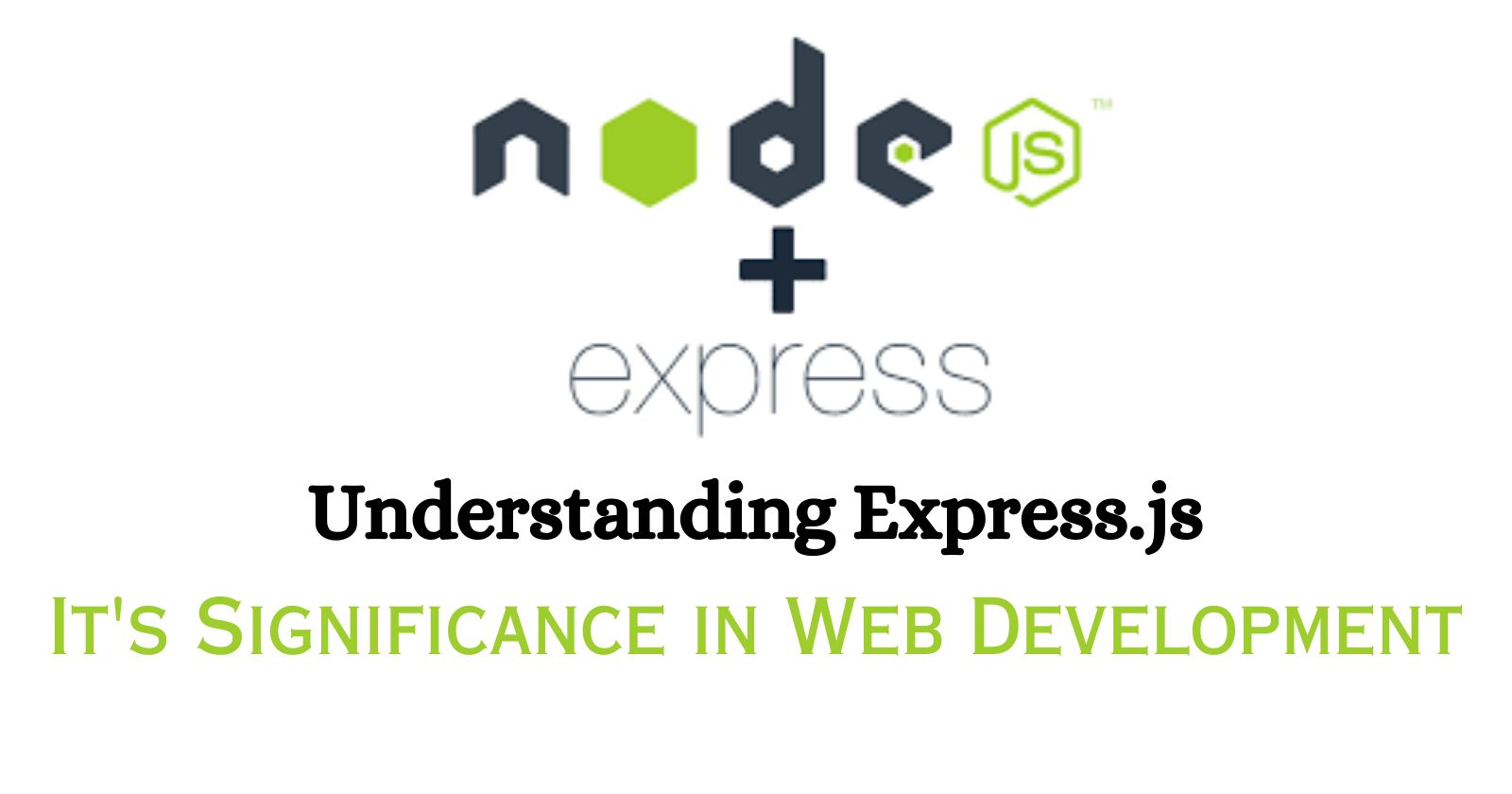 Understanding Express.js and It's Significance in Web Development
