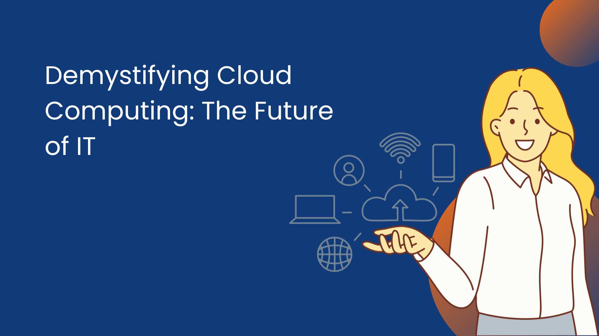 Demystifying Cloud Computing: The Future of IT