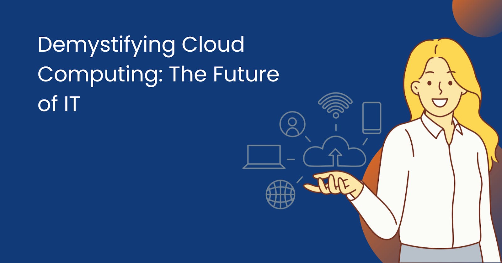 Demystifying Cloud Computing: The Future of IT
