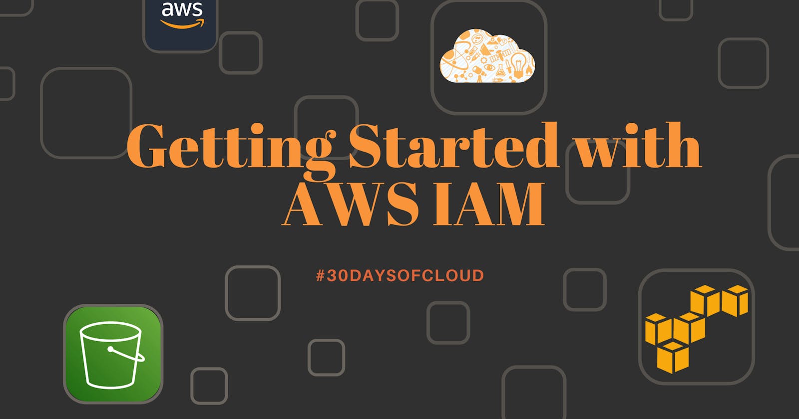 Getting Started with AWS IAM