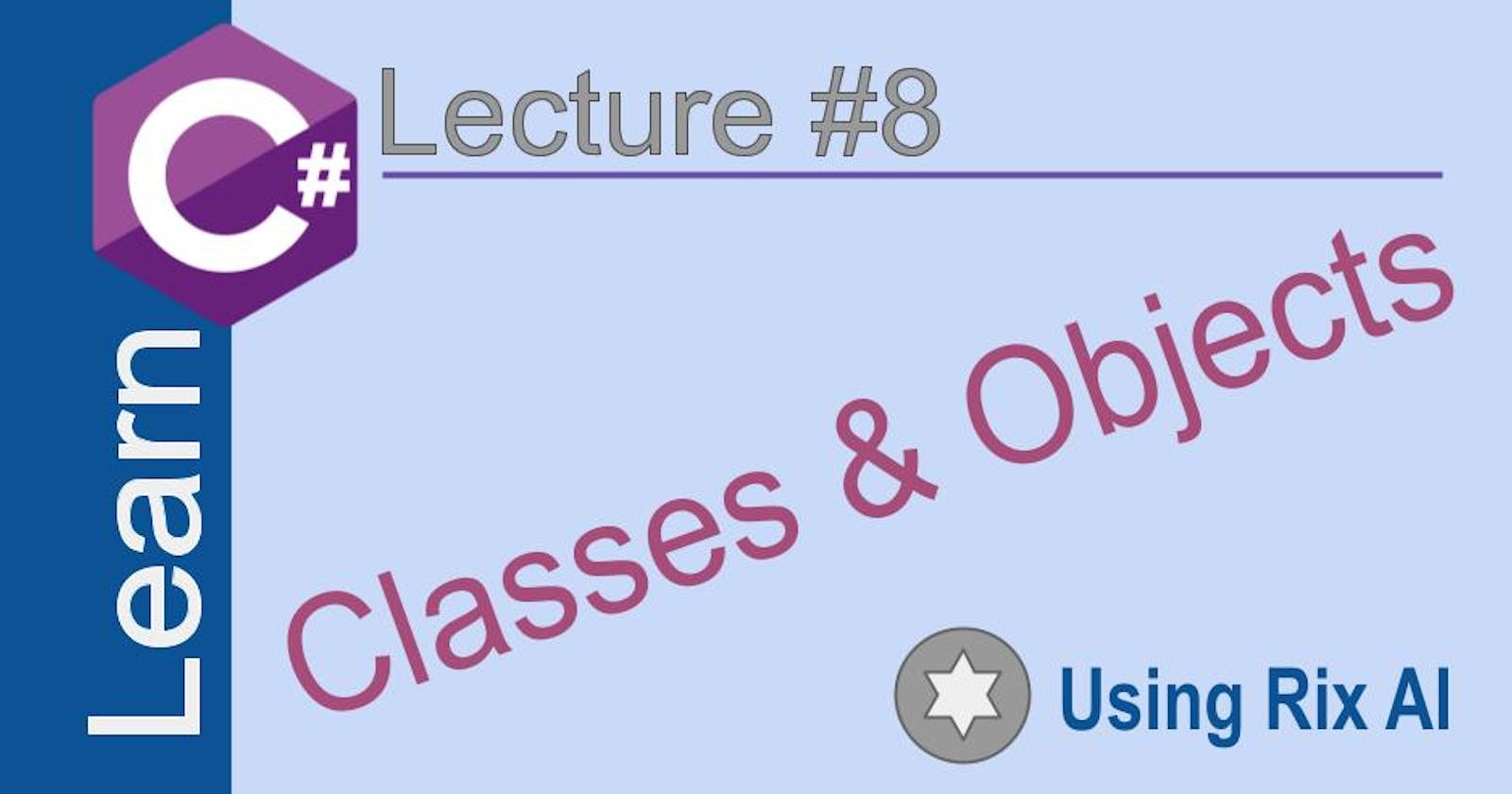 C#  Classes & Objects