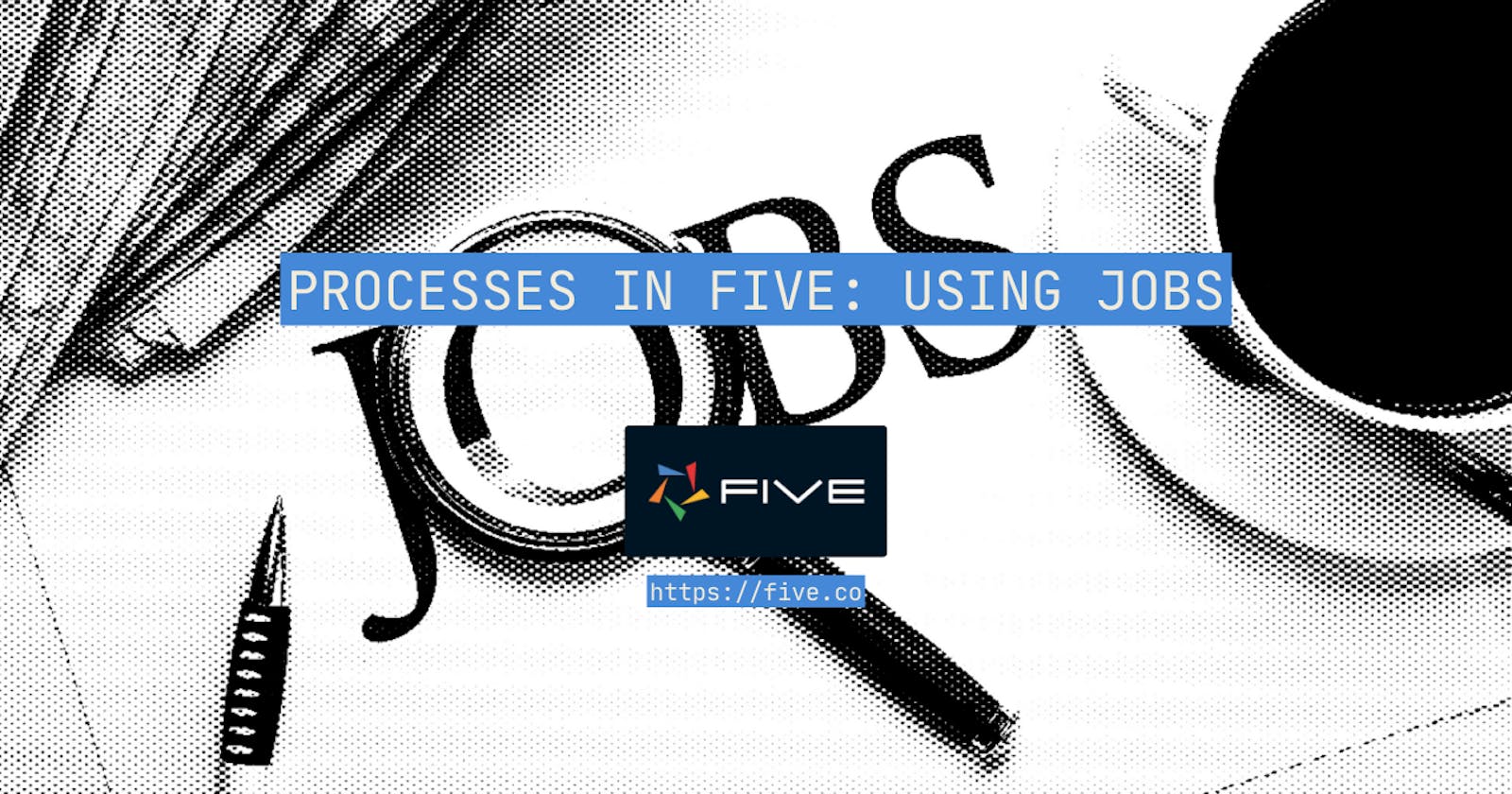 In Five: Using Jobs