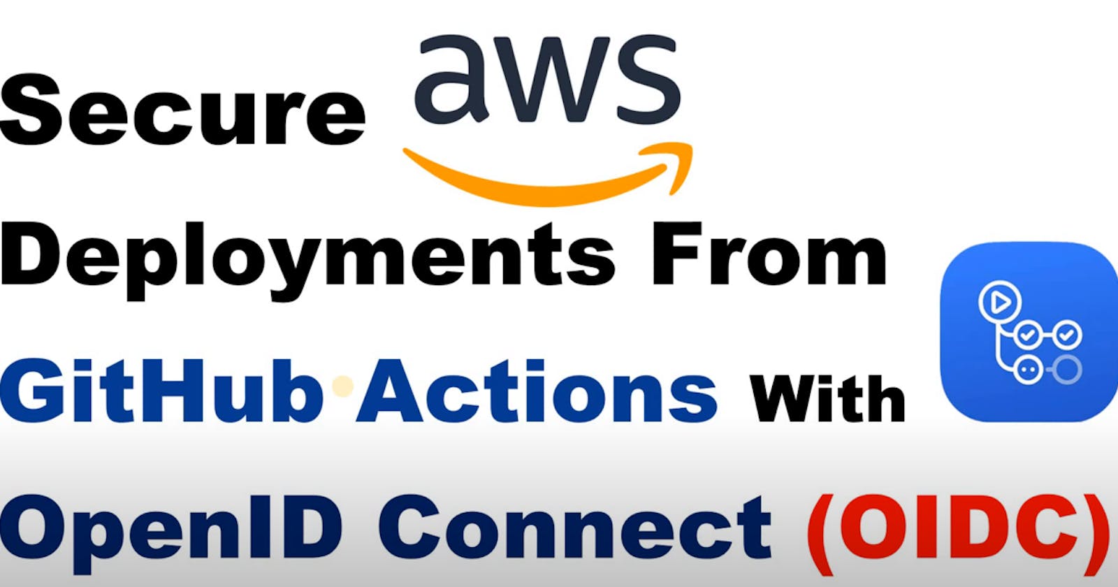Connecting Github Actions to AWS using OpenID Connect(OIDC)