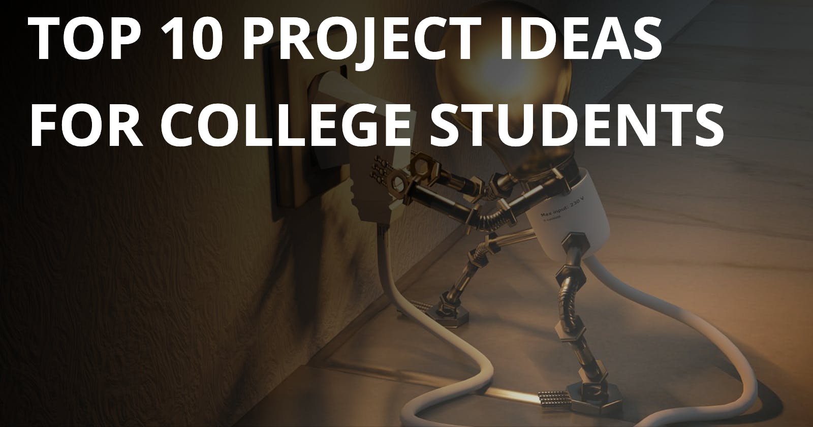 Top 10 Project Ideas for College Students