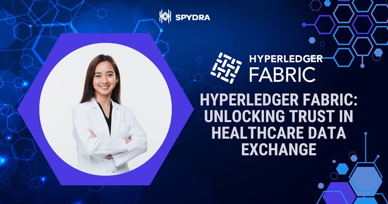 Hyperledger Fabric: Unlocking Trust in Healthcare Data Exchange