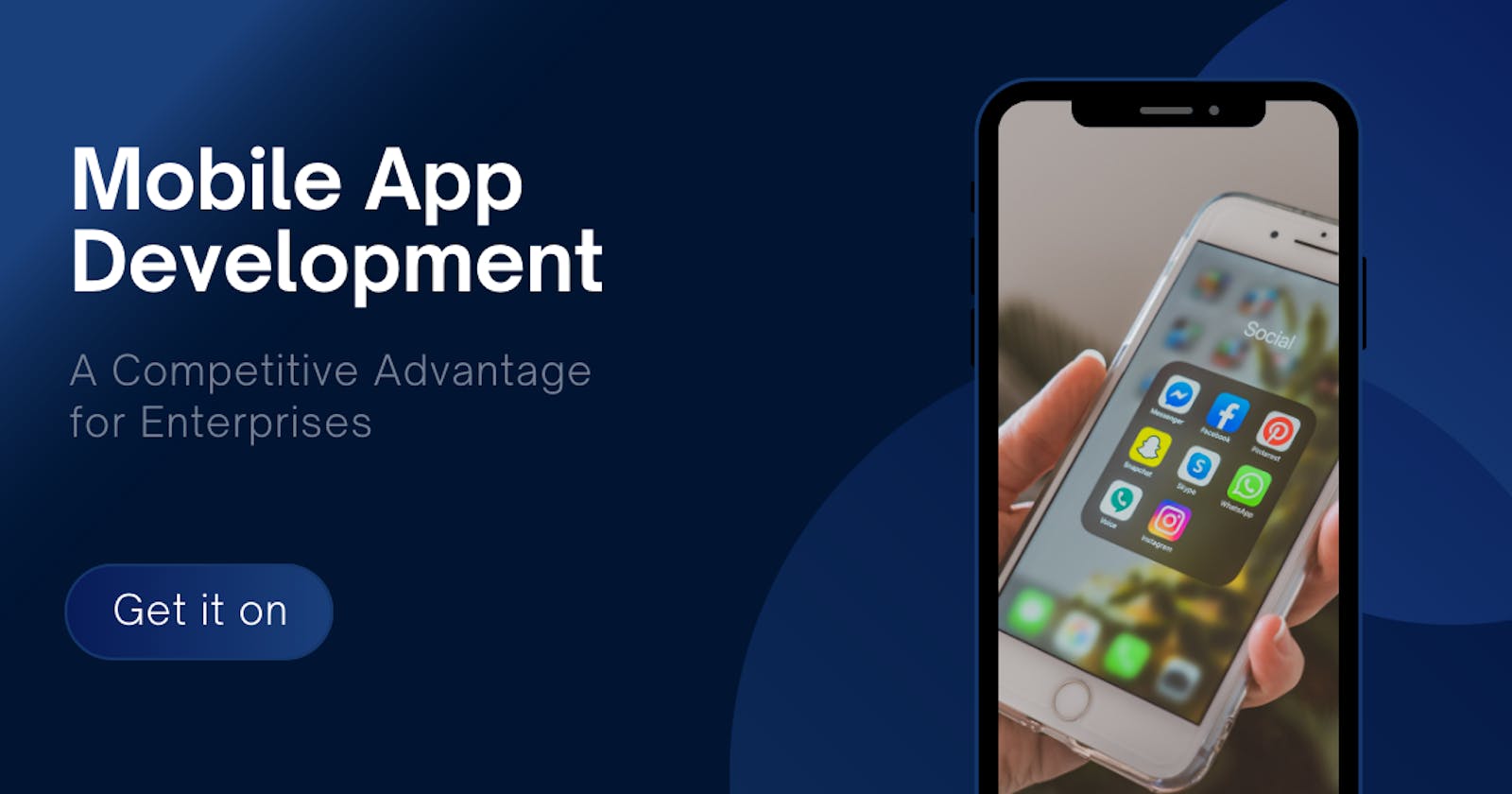Mobile App Development - A Competitive Advantage for Enterprises
