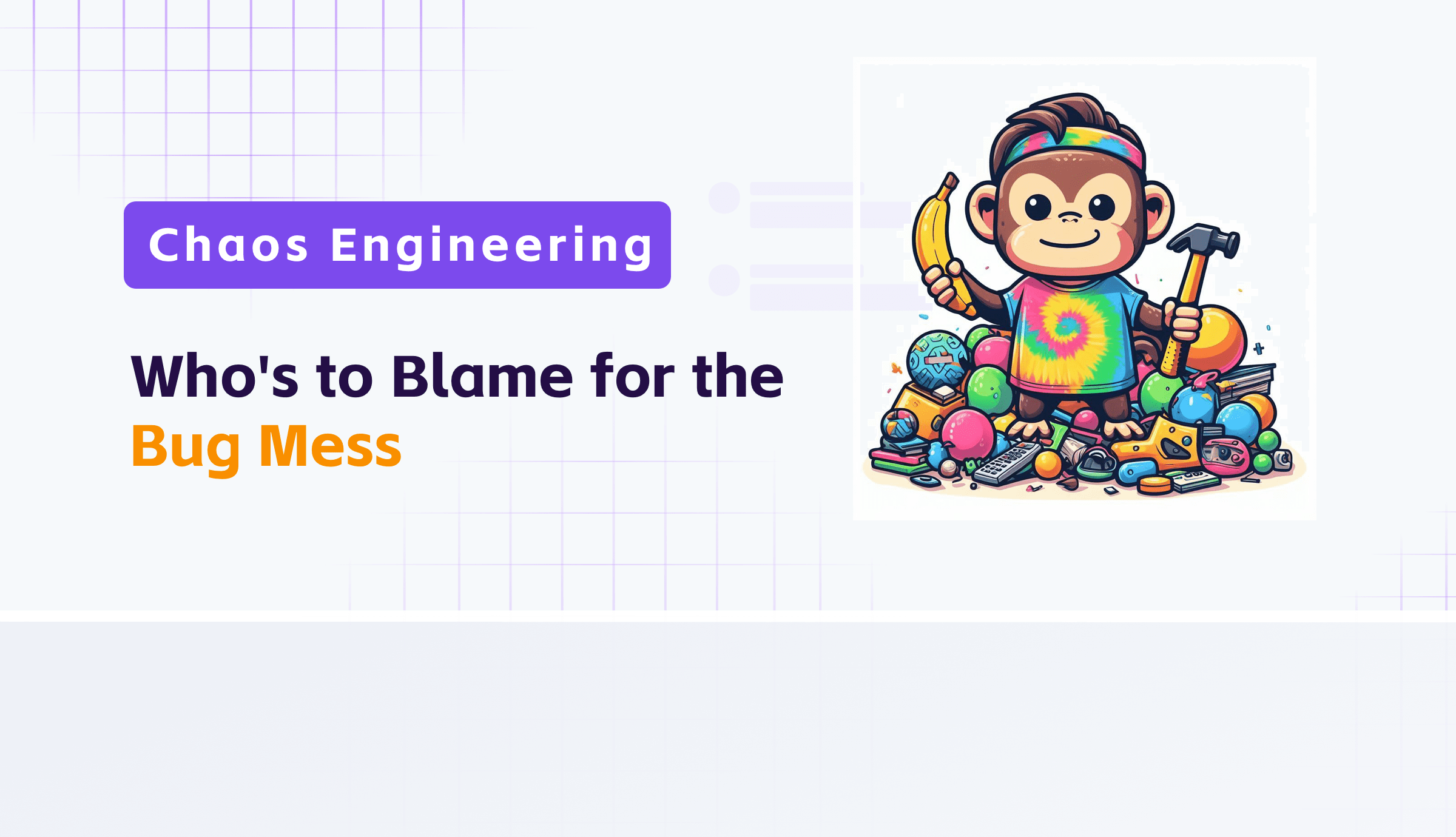 Chaos Engineering - Who's to Blame for the Bug Mess?