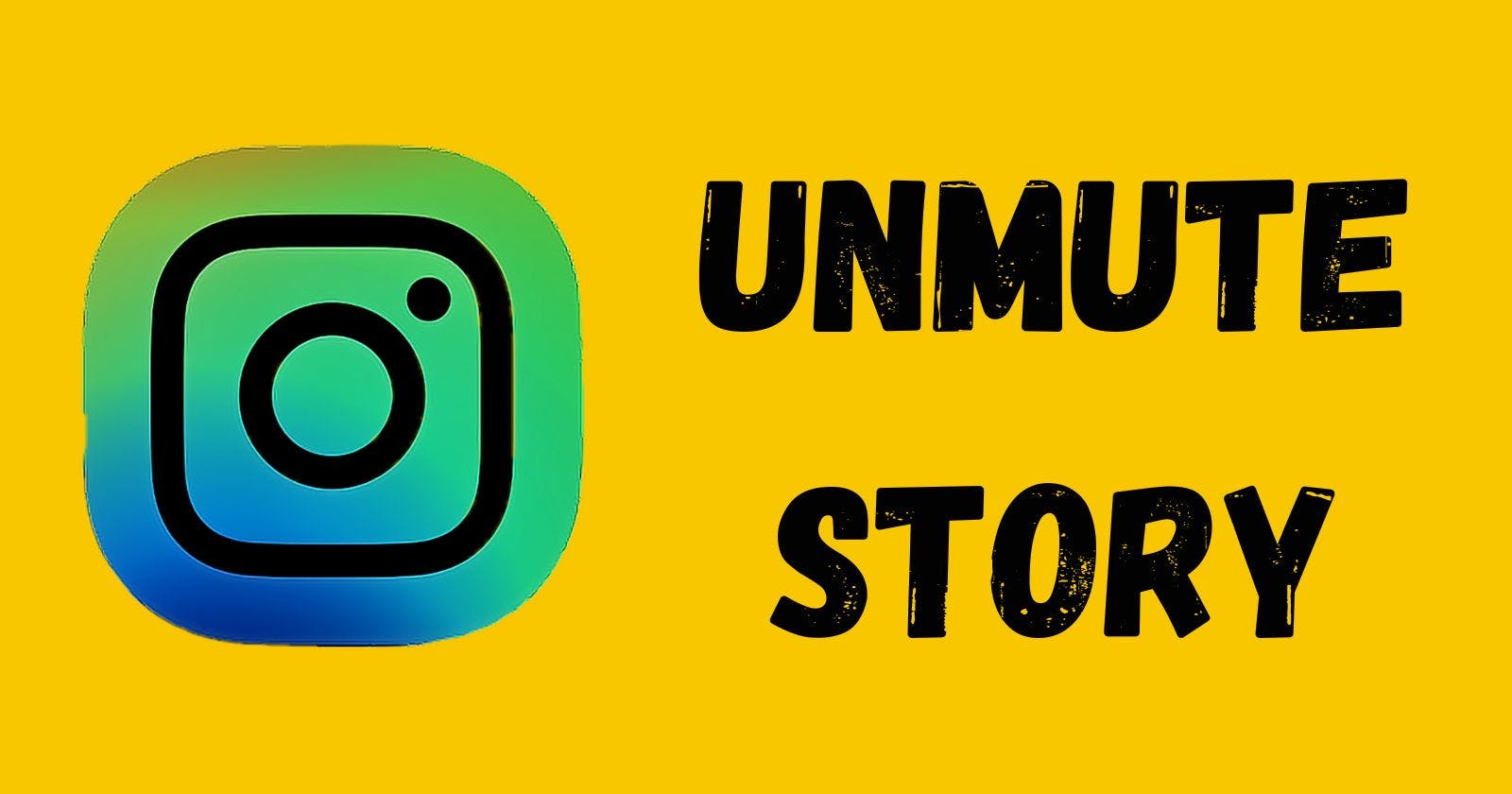 How to Unmute Story on Instagram: the Ultimate Guide