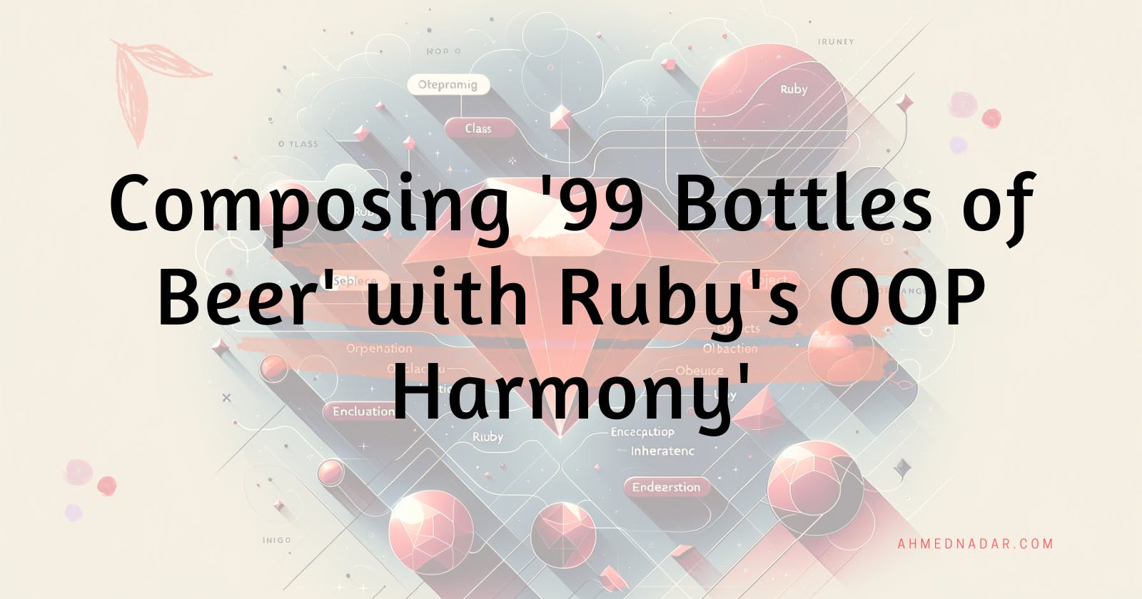 Composing '99 Bottles of Beer' with Ruby's OOP Harmony'